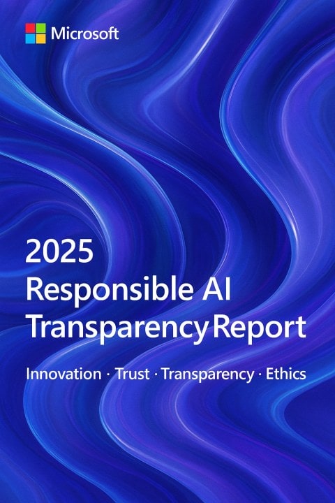 Responsible AI Transparency Report, Microsoft Publishes 2025 Responsible AI Transparency Report: Setting the Standard for Trustworthy and Compliant AI