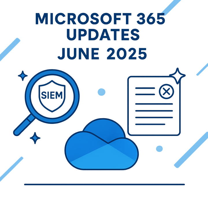 June 2025 Microsoft 365 Updates: New Defender SIEM Changes, OneDrive Upgrades, and Feature Retirements